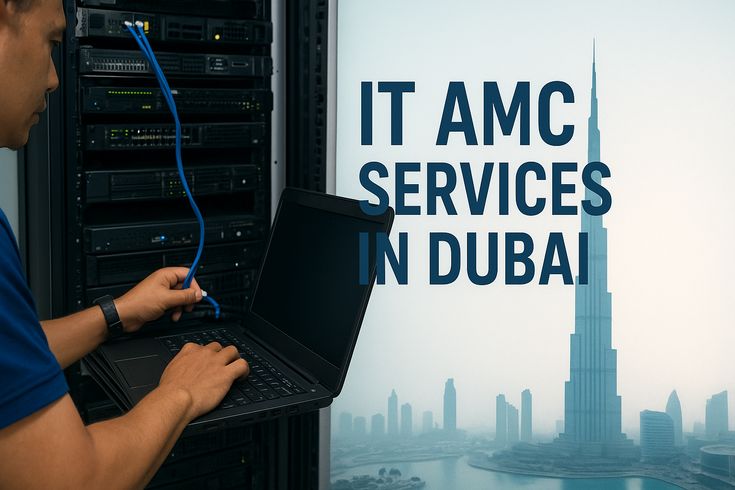 IT AMC and IT Services in Dubai 